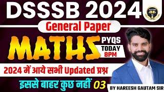 DSSSB GENERAL PAPER  2024   DSSSB GENERAL PAPER MATHS 2024 में पूछे सारे प्रश्न   HAREESH SIR