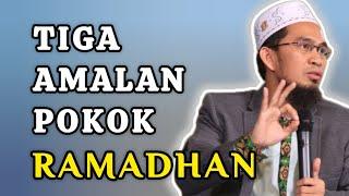 TIGA AMALAN POKOK RAMADHAN   ustadz Adi Hidayat LC.