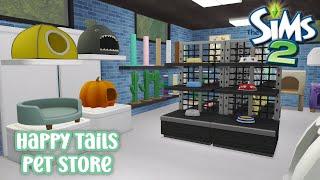  Happy Tails Pet Store   Sims 2 Speed Build  TS2 Decorate With Me  Sims 2 Open for Business