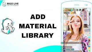 How To Add Material Library On Bigo Live App