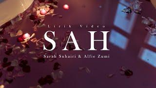 Sarah Suhairi & Alfie Zumie - SAH  Lirik Video 