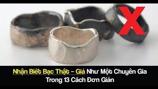 Nhận Biết Bạc Thật – Giả Như Một Chuyên Gia Trong 13 Cách Đơn Giản