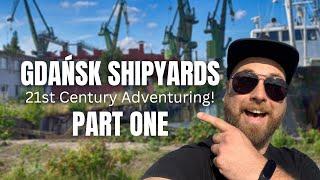 Gdańsk Shipyards  21st Century Adventuring PART 1 100cznia and LAYUP Gallery