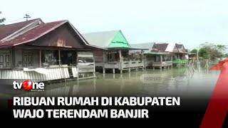 Ribuan Rumah di Kab. Wajo Terendam Banjir  Kabar Petang tvOne