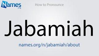 How to Pronounce Jabamiah