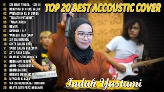 Indah Yastami Top 20 Best Akustik Terpopuler  Selamat Tinggal  Nemen  Indah Yastami Full Album