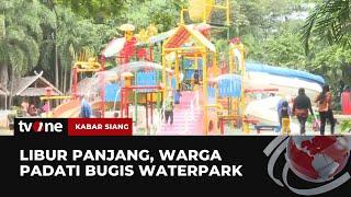 Libur Panjang Rekreasi Air Bugis Waterpark Ramai Dikunjungi Wisatawan  Kabar Siang tvOne