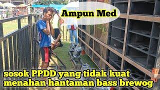 PPDD original tidak kuat menahan tendangan bass brewog 