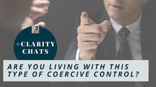 #claritychats  Are You Living With This Type of Coercive Control?  Sarah McDugal