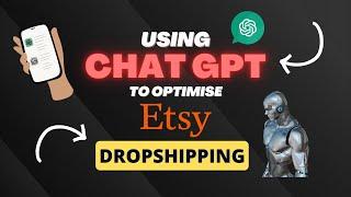 Using Chat GPT to Create & Optimise Your FIRST Etsy Dropshipping Listing 2023 For Beginners