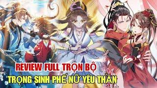 Full trọn bộTrọng sinh phế nữ yêu thầnReview truyện tranhngôn tình hay#truyệnfullbộ #manhua