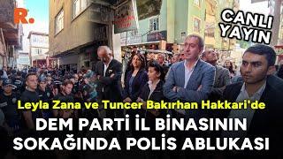 Tuncer Bakırhan ve Leyla Zana Hakkaride polis ablukasında Valilik önünde açıklama #CANLI
