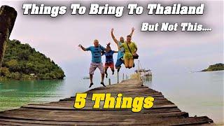 5 Things to Bring and Not Bring to Thailand.