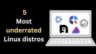 5 Most Underrated Linux distros