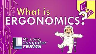 Mr Long Computer Terms  What is Ergonomics?