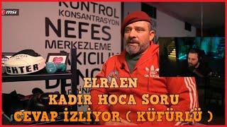 ELRAEN KADİR HOCA SORU CEVAP İZLİYOR  KÜFÜRLÜ 