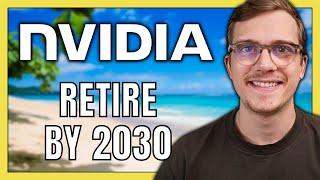 Retire on Nvidia Stock by 2030  How Many Shares?