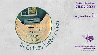 Gottesdienst am 28. Juli - Live In Gottes Liebe ruhen