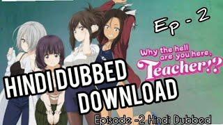 Why the hell are you teacher here Episode 2  Hindi Dubbed 