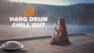 Relaxing Hang Drum Mix  Chill Out Relax   #3
