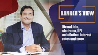 Nirmal Jain chairman IIFL on inflation interest rates and more