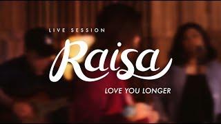 Raisa - Love You Longer Live Session