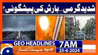 Today Weather Update - Weather Forecast  Geo News at 7 AM Headlines  25th June 2024 #headline