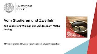 Vom Studieren und Zweifeln Folge 24 –Sebastian Wie man den Endgegner Mathe besiegt