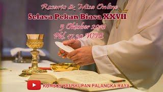 ROSARIO & MISA SELASA BIASA XXVII 5 OKTOBER 2021 PKL. 17.30 WIB