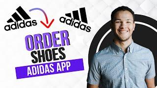 How to Order Shoes from Adidas App Best Method