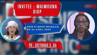 SOIR DINFO - Français - Pr  Dieynaba Seydou Ba - Invitée  Maimouna Diop - 26 Avril 2024