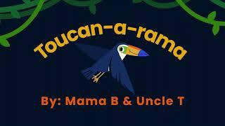 Mama B & Uncle T - Toucan-a-rama - Official Lyric Video