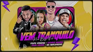 VEM TRANQUILO REMIX BREGA FUNK - Felipe Original Lipinho Dantas Mc Marangoni e John Johnis.