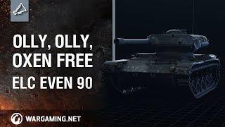 World of Tanks - Olly olly oxen free - ELC EVEN 90