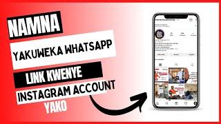 Namna yakuweka WHATSAPP LINK Kwenye Instagram Account yako.