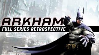 Batman Arkham A FULL Series Retrospective