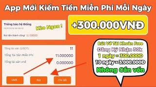 Kiếm Tiền Online App Mới Kiếm Tiền Miễn Phí Mỗi Ngày Đăng Ký Nhận 30K +300.000Đ Đã Rút Thành Công