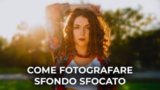 Come scattare foto con lo sfondo sfocato - Tutorial fotografia