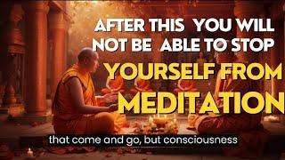 AFTER THIS YOU WILL NOT BE ABLE TO STOP YOURSELF FROM MEDITATION l BUDDHA STORY