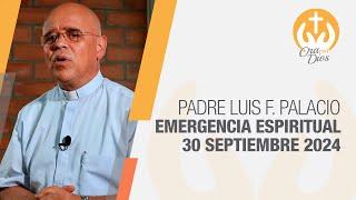 Emergencia Espiritual en Directo con el Padre Luis Fernando 30 Septiembre 2024  Ora Con Dios