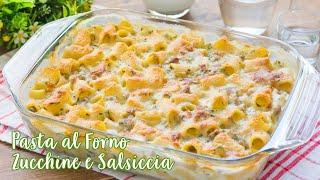 Pasta al Forno Salsiccia e Zucchine - Ricetta Facile Pasta al Forno Bianca - 55Winston55