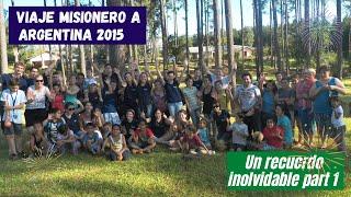 Viaje misionero a Argentina 2015  Part 1