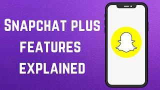 Snapchat plus features explained 2024  Snapchat plus