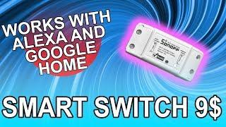 Make anything Alexa and Google Home Compatible UNDER 10$  - Sonoff Smart Switch