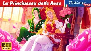 La principessa delle rose e il regno dei fiori  Rose Princess Fiabe Italiane @woaitalianfairytales