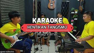 HENTIKAN TANGISMU KARAOKE NADA COWOK Asep Irama