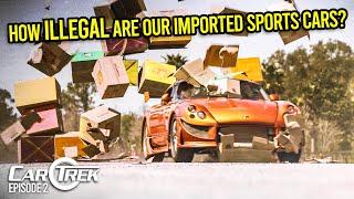 Heres How ILLEGAL Our Terrible Imported Sports Cars Actually Are  Car Trek S7E2