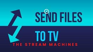 SEND FILES TO TV IS THE UTILITY APP YOU NEED