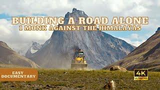 Building a Road Alone One Monk Against the Himalayas - 4K UHD - Full Easy Documentary