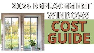 2024 Replacement Windows Cost Guide Affordable to Premium Options Explained